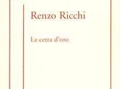 QUEL RESTA VERSO n.30: Scrittura lirica scelta etica nella poesia Renzo Ricchi. proposito cetra d’oro (Poesie 1950-2005)”