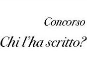 Concorso &quot;Chi l'ha scritto?&quot; edizione