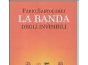 Recensione banda degli invisibili Fabio Bartolomei
