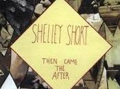 Shelley Short-then Came After