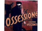 Ossessione Luchino Visconti
