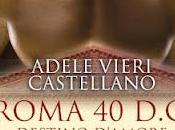 Ultime novità: Roma d.C. Destino d’amore Adele Vieri Castellano