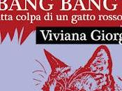 BANG tutta colpa gatto rosso Viviana Giorgi