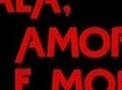 Mala, amore morte