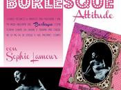 Sabato Dicembre arriva Burlesque Attitude Sophie Lamour!