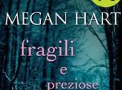 recensione FRAGILI PREZIOSE MEGAN HART