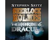 Sherlock Holmes morbo Dracula Stephen Seitz