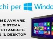 Trucchi Windows come avviare sistema direttamente desktop