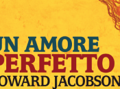 amore perfetto Howard Jacobson (oggi presentato Milano)