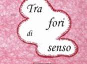 “Tra fori senso”, raccolta poetica Bianca Mannu recensione Giuseppe Roberto Atzori