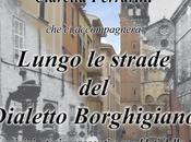 Quando pensava dialetto: origini, storia, racconti aneddoti della nostra lingua borghigiana