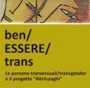 Ben/Essere/Trans: risultati progetto AltriLuoghi