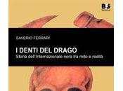 denti drago”: nuovo libro Saverio Ferrari sull’Internazionale nera dalle prime esperienze dopoguerra oggi