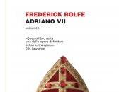 “Adriano VII: oscuro prete viene eletto Papa”, romanzo Frederick Rolfe