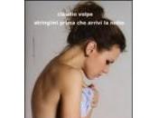 Claudio volpe “stringimi prima arrivi notte”