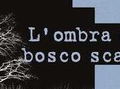 [Novità] L’ombra bosco scarno Massimo Rossi