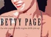 Betty Page. vita segreta della regina delle pin-up