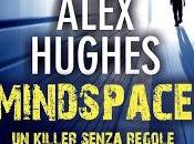 Anteprima "Mindspace-un killer senza regole" Alex Hughes