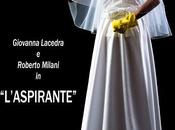 proposito "L'ASPIRANTE", performance Giovanna Lacedra...