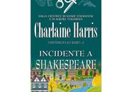 Prossima Uscita "Incidente Shakespeare" Charlain Harris