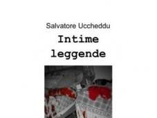 “Intime leggende”, libro Salvatore Uccheddu: verità fantasia