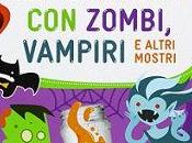 “Esperimenti zombi, vampiri altri mostri”, Editoriale Scienza
