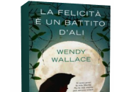 Novità: felicità battito d’ali Wendy Wallace