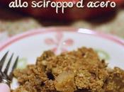 Crumble mele pere allo sciroppo d’acero noci Mapled pear apple crumble with walnuts