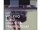 Volevo solo vita tranquilla! anna talo'