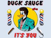 “It’s You” Duck Sauce