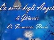 città degli Angeli Ghiaccio, Francesca Floris