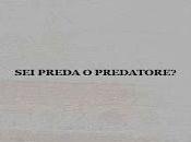 Preda Predatore?