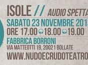 ISOLE audio spettacolo. Sabato novembre, Fabbrica Borroni.
