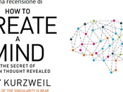 Estropico.org: Andrea Vaccaro Giacomo Marchionni recensiscono 'Come creare mente', Kurzweil