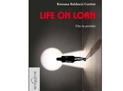Nuove Uscite "Life loan" Rossana Balduzzi Gastini