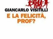 felicità, prof?” Giancarlo Visitilli