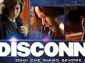 DISCONNECT (Trailer Trama)-Ritratto nostro mondo "digitale"