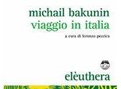 RECENSIONE: VIAGGIO ITALIA Michail Bakunin Lorenzo Pezzica