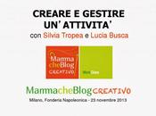 CREARE GESTIRE UN'ATTIVITA' Silvia Tropea Lucia Busca (Mammacheblog Creativo novembre 2013)