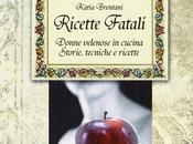 Recensione: Ricette fatali. Donne velenose cucina. Storie, tecniche, ricette