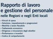 Rapporto lavoro gestione personale nelle Regioni negli enti locali, Maggioli editore, 2014