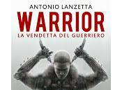 Warrior. vendetta guerriero Antonio Lanzetta