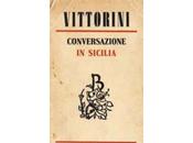“Conversazione Sicilia” Elio Vittorini: svuotare storia suoi precetti