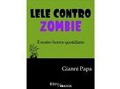 Nuove Uscite “Lele contro zombie” Gianni Papa