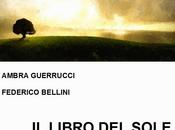 "Esce Giugno 2014 Libro Sole Fuoco Vento', nuova opera letteraria Ambra Guerrucci Federico Bellini"