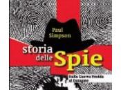 “Storia delle spie”: Odoya libro Paul Simpson parte dagli anni della guerra fredda arriva Datagate