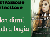 Estrazione Vincitore: dirmi un'altra bugia Monica Murphy