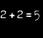 2+2=5