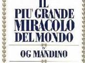 grande miracolo mondo”, libro Mandino: sensazione tutto possibile