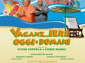 Vacanz... ieri oggi domani, nuovo Film della Produzioni